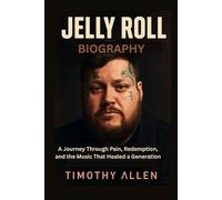 JELLY ROLL BIOGRAPHY: A Journey Through Pain, Redemption, and the Music That Healed a Generation