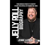 Jelly Roll biography: from broken streets to country stages the untold life behind the voice (JENNIE biography)