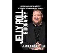 Jelly Roll biography: from broken streets to country stages the untold life behind the voice (JENNIE biography)