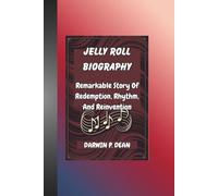 JELLY ROLL BIOGRAPHY: Remarkable Story Of Redemption, Rhythm, And Reinvention