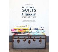 Jelly Roll Quilts: The Classic Collection: Create classic quilts fast with 12 jelly roll quilt patterns