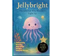 JellyBright The Jellyfish Who Wouldn’t Light Up: A Heartwarming Ocean Story About Patience, Courage & Finding Your Own Glow, jellyfish story, ocean lover gift, courage gift