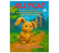 JELLYCAT AND THE SECRET OF PLUSHINGTON MANOR: A Cuddly Mystery Adventure