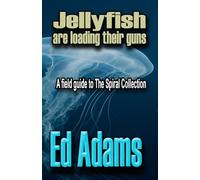 Jellyfish are Loading their Guns: A Field Guide to the Spiral Collection (Psalm for the Last User)