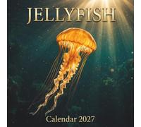 Jellyfish Calendar 2027: An awe-inspiring journey through the majestic, bioluminescent deep ocean and stunning marine photography