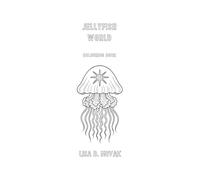 JELLYFISH WORLD: Colouring Book by Lisa D. Novak (FLORA & FAUNA)