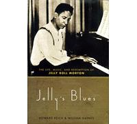 Jelly's Blues: The Life, Music and Redemption of Jelly Roll Morton