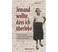 Jemand wollte, dass ich überlebe: Tante Tientje - Ein Leben zwischen Stalin und Hitler