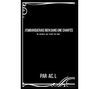 J'embarquerai bien dans une chantée: Un recueil qui viens du coeur