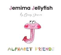 Jemima Jellyfish: Just a Little Bit Jealous: 10 (Alphabet Friends)