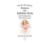 Jemma the Jellyfish-Sloth and the Question That Floated In (The Dr. Kitty Books Series)