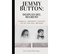 Jemmy Button: después del regreso. Familia, imperio y juicio en el fin del mundo