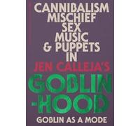 Jen Calleja Goblinhood: Goblin As A Mode (Tapa blanda)