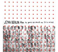 Jena Berlin - This Is Yours As Much As It Is Mine [Vinilo]
