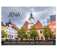Jena - zwischen Tradition und Technologie (Wandkalender 2026 DIN A2 quer), CALVENDO Monatskalender: Fotoreise durch die Universitätsstadt dessen ... Fichte, Schelling und Hegel verbunden ist