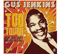 Jenkins, Gus - Too Tough: West Coast Blues and R&B 1953-1963 (2CD)