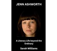 Jenn Ashworth Biography: A Literary Life Beyond the Ordinary.
