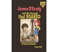 Jenna O'Grady and the Ground that ROARED: A Historic Adventure at the Lucas Gusher: A Middle Grade Chapter Book About the Spindletop Oil Boom (Jenna O'Grady Adventures)