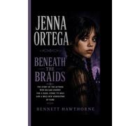 JENNA ORTEGA- BENEATH THE BRAIDS: The Story of the Actress Who Became Known for a Dark, Iconic TV Role and a Bold New Generation of Fame