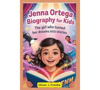 Jenna Ortega Biography for Kids: The Girl Who Turned Her Dreams Into Stories