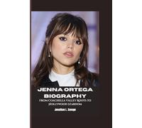 JENNA ORTEGA BIOGRAPHY: From Coachella Valley Roots to Hollywood Stardom