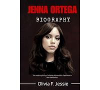 JENNA ORTEGA BIOGRAPHY: The Inspiring story of a Rising Actress Who Captivated a New Generation