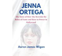 Jenna Ortega: The Story of How She Rewrote the Rules of Fame and Rose to Power in Hollywood
