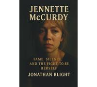 JENNETTE McCURDY: Fame, Silence, and the Fight to Be Herself. A Biography (Shadows Unscripted Series)