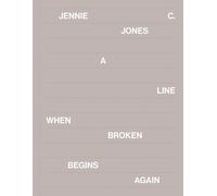 Jennie C. Jones A Line When Broken Begins Again /anglais