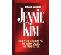 JENNIE KIM: The New Era of Global Pop - The Human Chanel and Trendsetter