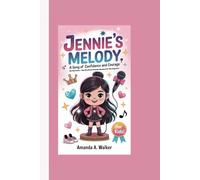 JENNIE’S MELODY: HER REAL STORY- HOW ONE BRAVE DREAMER BECAME A K-POP SUPERSTAR (FOR KIDS)