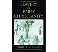 Jennifer A. Glancy Slavery in Early Christianity (Tapa dura)