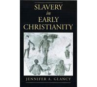 Jennifer A. Glancy Slavery in Early Christianity (Tapa dura)