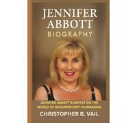 JENNIFER ABBOTT BIOGRAPHY: Jennifer Abbott’s Impact on the World of Documentary Filmmaking