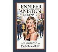 JENNIFER ANISTON BIOGRAPHY: The Untold Story of America’s Favorite TV Star