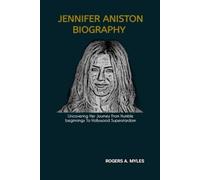 JENNIFER ANISTON BIOGRAPHY: Uncovering Her Journey From Humble beginnings To Hollywood Superstardom