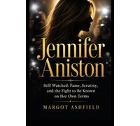 Jennifer Aniston: Fame, Scrutiny, and the Fight to Be Known on Her Own Terms