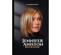 Jennifer Aniston: Neuerfindung, Resilienz und Leben jenseits des Rampenlichts (The Minds That Moved the World Series)