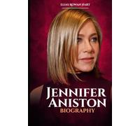 Jennifer Aniston: Reinvention, Resilience, and Life Beyond the Spotlight (The Minds That Moved the World Series)