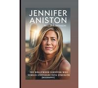 JENNIFER ANISTON: The Hollywood Survivor Who Turned Struggles (Biography)