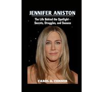 JENNIFER ANISTON: The Life Behind the Spotlight - Secrets, Struggles, and Success