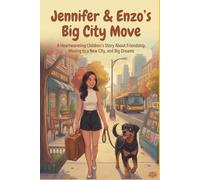 Jennifer & Enzo’s Big City Move: A Heartwarming Children’s Story About Friendship, Moving to a New City, and Big Dreams (Jennifer & Enzo City Adventures)