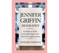Jennifer Griffin-Biography: Frontline of Truth: A Journalist’s Fight to Tell America’s Toughest Stories