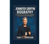 JENNIFER GRIFFIN BIOGRAPHY The Fearless Voice of National Security Journalism - The Life of Fox News’ Trusted Correspondent