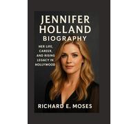 JENNIFER HOLLAND: BIOGRAPHY: HER LIFE, CAREER, AND RISING LEGACY IN HOLLYWOOD