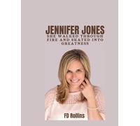 JENNIFER JONES: She walked through fire and skated into greatness