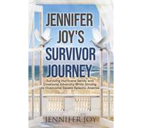 Jennifer Joy's Survivor Journey: Surviving Hurricane Sandy and Emotional Adversity while Striving to Overcome Severe Aplastic Anemia