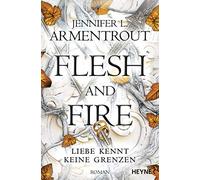 Jennifer L. Arm Flesh and Fire - Liebe kennt keine Grenzen: Roman (Tapa blanda)