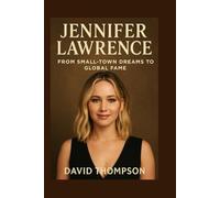 JENNIFER LAWRENCE: From Small-Town Dreams to Global Fame