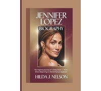 JENNIFER LOPEZ BIOGRAPHY: The Inspiring Journey of a Global Icon - From Bronx Beginnings to World-Famous Superstar
